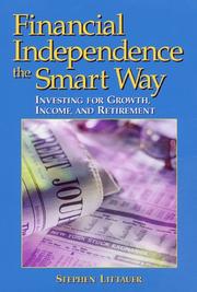 Cover of: Financial independence the smart way: investing for growth, income, and retirement