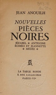 Cover of: Nouvelles Pieces Noires Jesabel, Antigone, Romeo et Jeannette, Medee