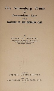 Cover of: The Nuremberg trials in international law.: With a postlude on the Eichmann case.