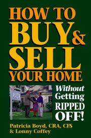Cover of: How to buy & sell your home without getting ripped off! by Boyd, Patricia CFS., Boyd, Patricia CFS