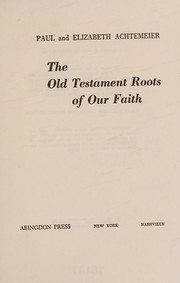 Cover of: The Old Testament roots of our faith