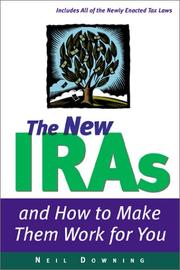 Cover of: The new IRAs and how to make them work for you by Neil Downing