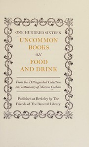 Cover of: One hundred sixteen uncommon books on food and drink, from the distinguished collection on gastronomy of Marcus Crahan