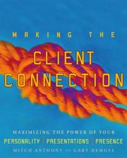 Cover of: Making the Client Connection: Maximizing the Power of Your Personality, Presentations, and Presence