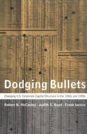 Cover of: Dodging Bullets: Changing U.S. Corporate Capital Structure in the 1980s and 1990s