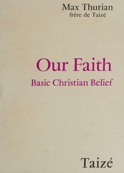 Cover of: OUR FAITH, basic Christian belief