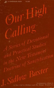 Cover of: Our high calling: A series of devotional and practical studies in the New Testament doctrine of personal sanctification