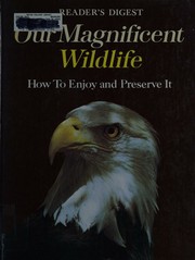 Cover of: Our Magnificent Wildlife How to Enjoy and Preserve It by Jack B. Long, Jack B. Long