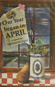 Cover of: Our year began in April by Meredith Reed, Meredith Reed