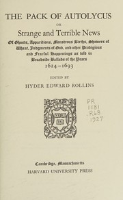 Cover of: The pack of Autolycus: or, Strange and terrible news of ghosts, apparitions, monstrous births, showers of wheat, judgements of God and other prodigious and fearful happenings as told in broadside ballads of the years, 1624-1693