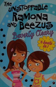 Cover of: The Unstoppable Ramona and Beezus