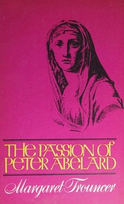 Cover of: THE PASSION OF PETER ABELARD by Margaret Trouncer, Margaret Trouncer