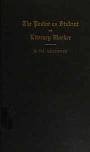 Cover of: The pastor as student and literary worker;: Lectures delivered at Concordia Seminary, St. Louis
