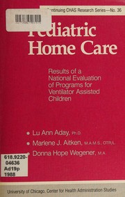 Cover of: Pediatric home care: results of a national evaluation of programs for ventilator assisted children