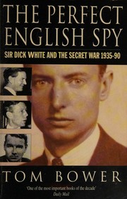 Cover of: The Perfect English Spy : Sir Dick White and the Secret War 1935-90
