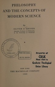 Cover of: Philosophy and the concepts of modern science by Oliver Leslie Reiser, Oliver Leslie Reiser