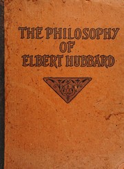 Cover of: The philosophy of Elbert Hubbard