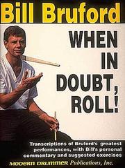 Cover of: When in Doubt, Roll!: Transcriptions of Bruford's Greatest Performances, With Bill's Personal Commentary and Suggested Exercises /Hl006630298 (No. 6630298)