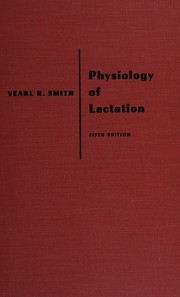 Physiology of lactation by Vearl Robert Smith