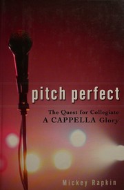 Cover of: Pitch Perfect: The Quest for Collegiate A Cappella Glory
