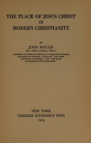 Cover of: The place of Jesus Christ in modern Christianity by John Baillie, John Baillie