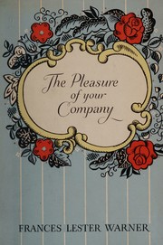 Cover of: The pleasure of your company: a footnote to friendship