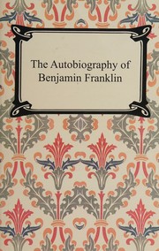 Cover of: The autobiography of Benjamin Franklin