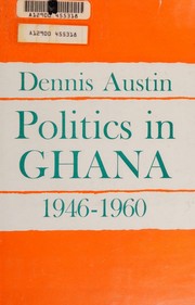 Cover of: Politics in Ghana, 1946-1960: Issued under the auspices of the Royal Institute of International Affairs