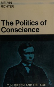 Cover of: The politics of conscience: T.H.Green and his age