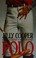 Cover of: Polo. A Legend of Fair Women and Brave Men