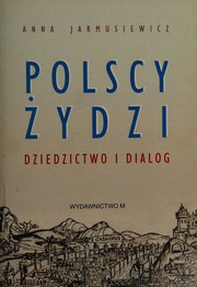 Cover of: Polscy Żydzi: dziedzictwo i dialog