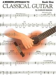 Cover of: A Modern Approach to Classical Guitar by Charles Duncan