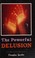 Cover of: The powerful delusion