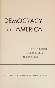 Cover of: Power and democracy in America by Peter F. Drucker, Robert A. Dahl, Delbert C. Miller, Peter F. Drucker