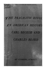 Cover of: The pragmatic revolt in American history: Carl Becker and Charles Beard.