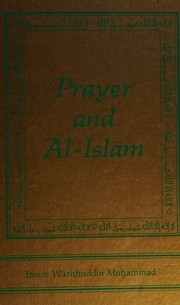 Cover of: Prayer and Al-Islām by Imam Warithuddin Muhammad, Imam Warithuddin Muhammad
