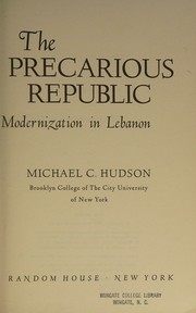 Cover of: The precarious republic: political modernization in Lebanon