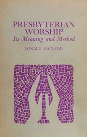 Cover of: Presbyterian worship; by Donald Macleod, Donald Macleod