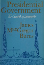 Cover of: Presidential Government: the crucible of leadership