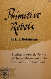 Cover of: Primitive Rebels, Studies in Archaic Forms of Social Movement in the 19th and 20th Centuries