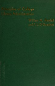 Cover of: Principles of college library administration, (University of Chicago studies in library science) by William M Randall, William M Randall