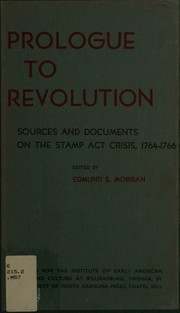 Cover of: Prologue to Revolution, Sources and Documents on the Stamp Act Crisis, 1764-1766