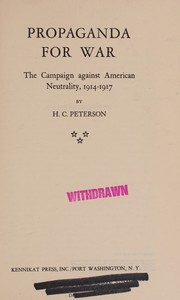 Cover of: Propaganda for war: the campaign against American neutrality, 1914-1917