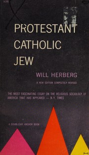 Cover of: Protestant Catholic Jew by Will Herberg, Will Herberg