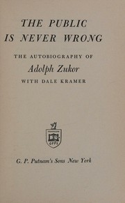 Cover of: The public is never wrong: the autobiography of Adolph Zukor, with Dale Kramer