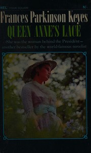 Cover of: Queen Anne's Lace (Four Square books) by Frances Parkinson Keyes, Frances Parkinson Keyes