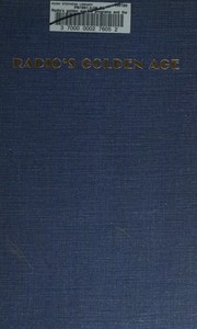 Cover of: Radio's golden age: the programs and the personalities