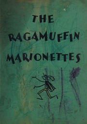 Cover of: The ragamuffin marionettes: home-made puppets and how to manage them. Rainy-day fun for children, with a chapter for helpful parents and three marionette plays