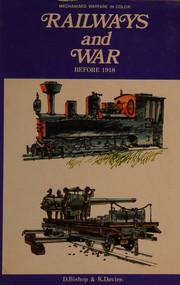Cover of: Railways and war before 1918 by Denis Bishop, Denis Bishop