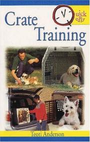 Cover of: Quick & easy crate training